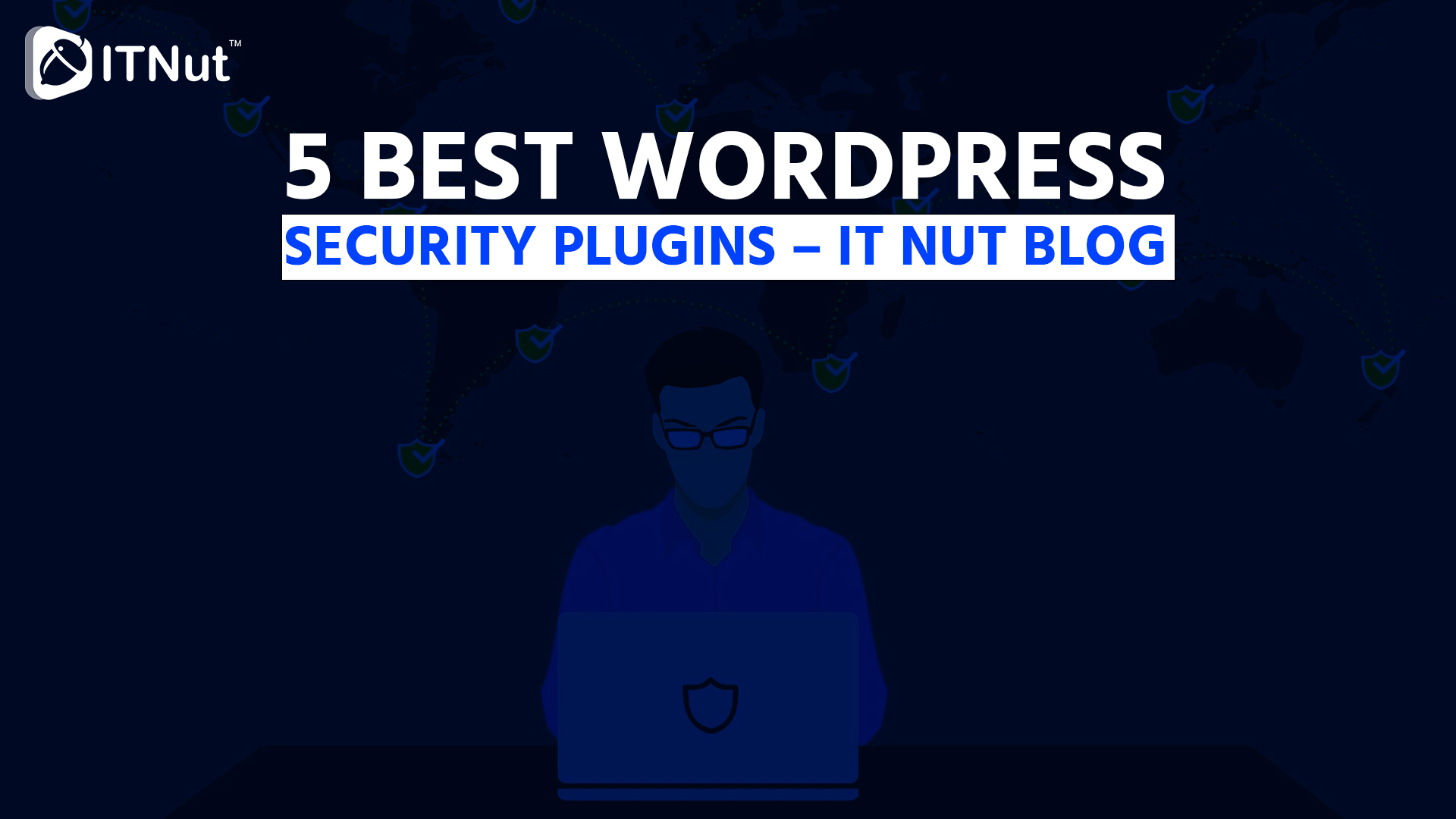 You are currently viewing 5 Best WordPress Security Plugins – IT Nut Blog