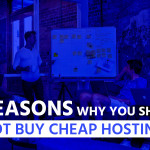 5 Reasons Why You Should Not Buy Cheap Hosting