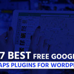 7 Best Free Google Maps Plugins For WordPress