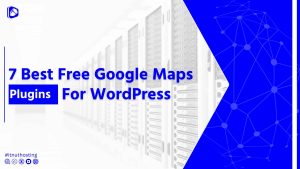 Read more about the article 7 Best Free Google Maps Plugins For WordPress
