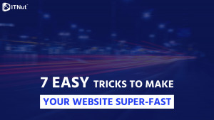 Read more about the article 7 Easy Tricks to Make Your Website Super-Fast