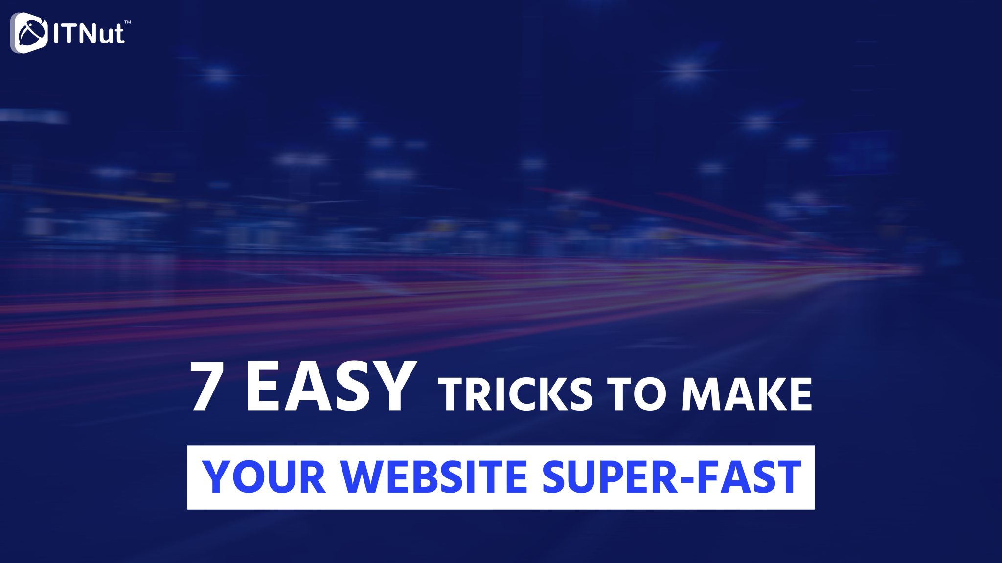 You are currently viewing 7 Easy Tricks to Make Your Website Super-Fast