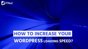 Read more about the article How To Increase Your WordPress Loading Speed?