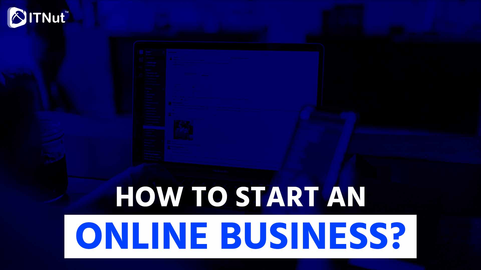 You are currently viewing How to Start an Online Business?
