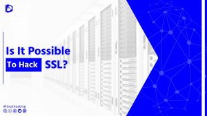 Read more about the article Is It Possible To Hack SSL?