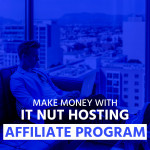 Make Money With IT Nut Hosting Affiliate Program