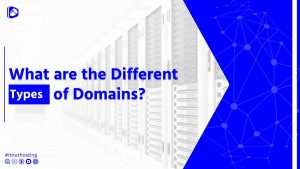 Read more about the article What are the Different Types of Domains?