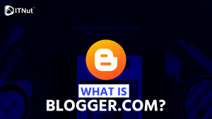Read more about the article What is Blogger .com?