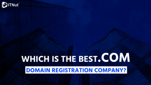 Read more about the article Which is the Best .com Domain Registration Company?