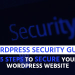 WordPress Security Guide: 15 Steps to Secure Your WordPress Website