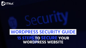 Read more about the article WordPress Security Guide: 15 Steps to Secure Your WordPress Website