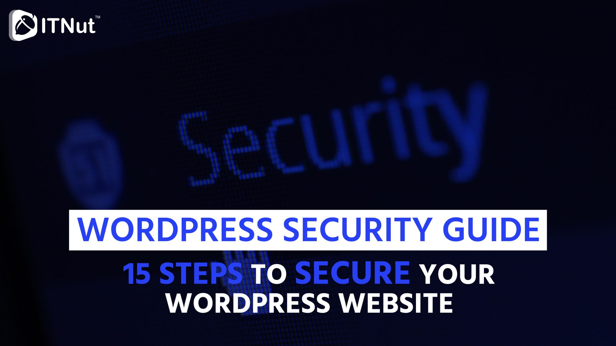 You are currently viewing WordPress Security Guide: 15 Steps to Secure Your WordPress Website